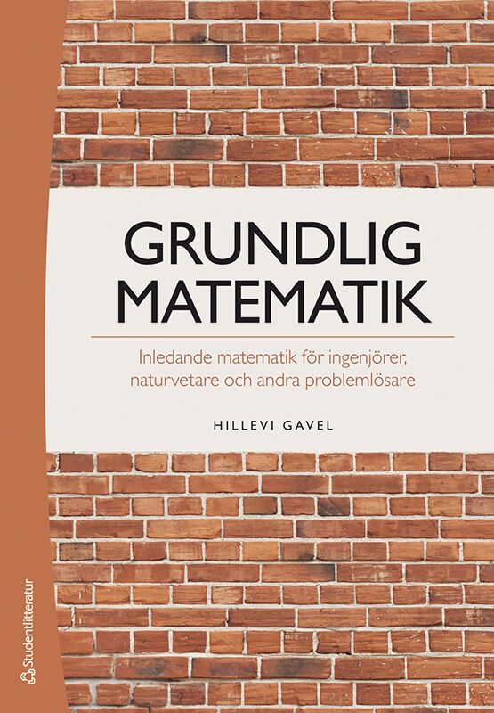 Grundlig matematik - Inledande matematik för ingenjörer, naturvetare och andra problemlösare | 2:a upplagan