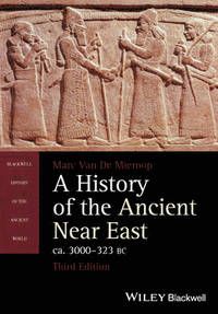 A History of the Ancient Near East, Ca. 3000-323 Bc, A