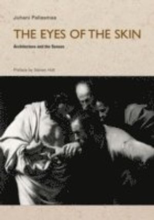 The Eyes of the Skin: Architecture and the Senses, 2nd Edition | 1:a upplagan