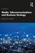 Media, Telecommunications and Business Strategy