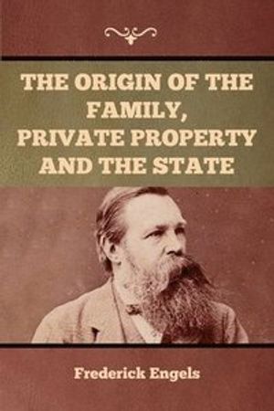 The Origin of the Family, Private Property and the State