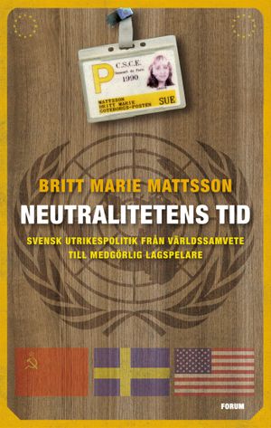 Neutralitetens tid : svensk utrikespolitik från världssamvete till medgörlig lagspelare