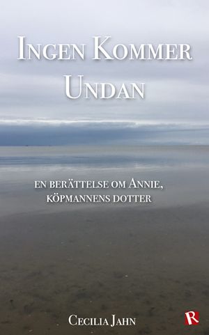 Ingen kommer undan : en berättelse om Annie, köpmannens dotter