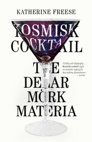 Kosmisk cocktail : Tre delar mörk materia | 1:a upplagan