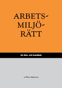 Arbetsmilj&ouml;r&auml;tt – En l&auml;ro- och handbok