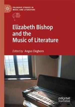 Elizabeth Bishop and the Music of Literature | 1:a upplagan