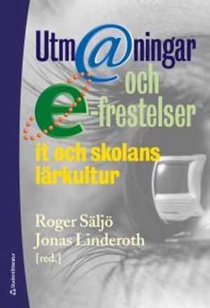 Utm@ningar och e-frestelser : IT och skolans lärkultur |  2:e upplagan