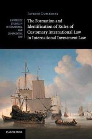 The Formation and Identification of Rules of Customary International Law in International Investment Law