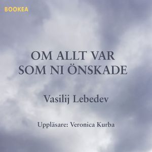 Om allt var som ni önskade