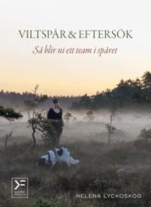 Viltspår & eftersök - så blir ni ett team i spåret | 1:a upplagan