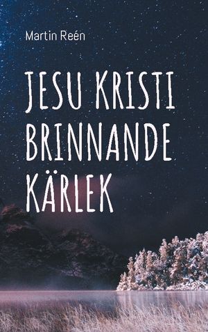 Jesu Kristi Brinnande Kärlek : Att Växa in i Vår Identitet som Lammets Hust | 1:a upplagan