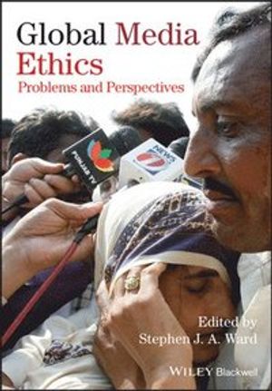 Global Media Ethics: Problems and Perspectives | 1:a upplagan