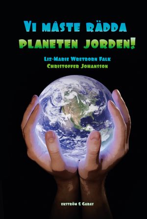 Vi måste rädda planeten jorden! | 1:a upplagan