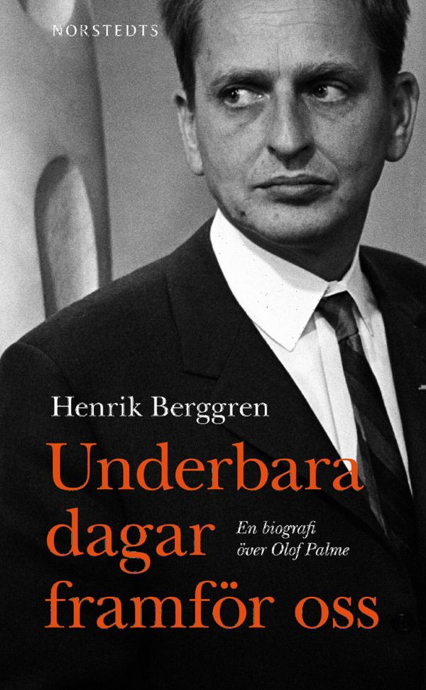 Underbara dagar framför oss : en biografi över Olof Palme | 1:a upplagan