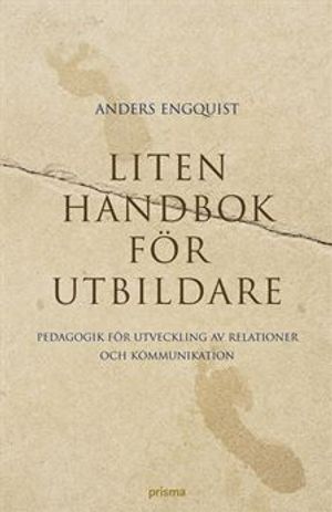 Liten handbok för utbildare : pedagogik för utveckling av relationer och kommunikation | 1:a upplagan