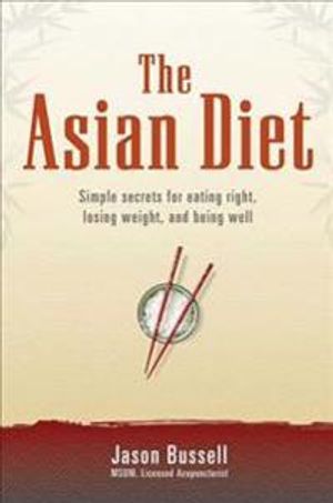 Asian Diet: Simple Secrets For Eating Right, Losing Weight & Being Well