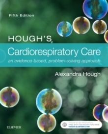 Hough's Cardiorespiratory Care : an evidence-based, problem-solving approac | 5:e upplagan