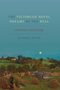 The Victorian Novel Dreams of the Real