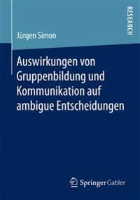 Auswirkungen von Gruppenbildung und Kommunikation auf ambigue Entscheidungen | 1:a upplagan