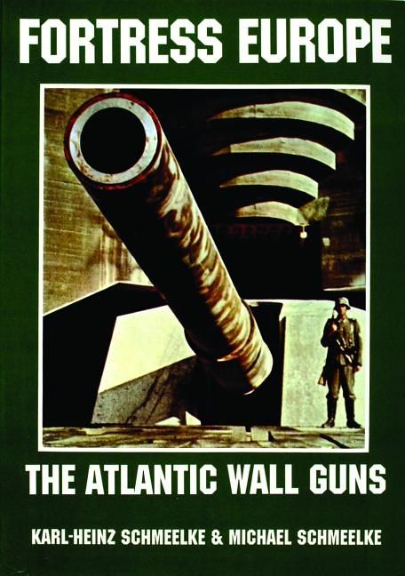 Fortress europe - the atlantic wall guns | 0:e upplagan