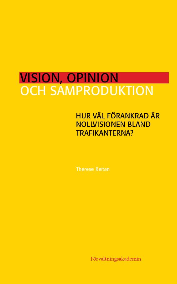 Vision, opinion och samproduktion: Hur väl förankrad är Nollvisionen bland trafikanterna? | 1:a upplagan