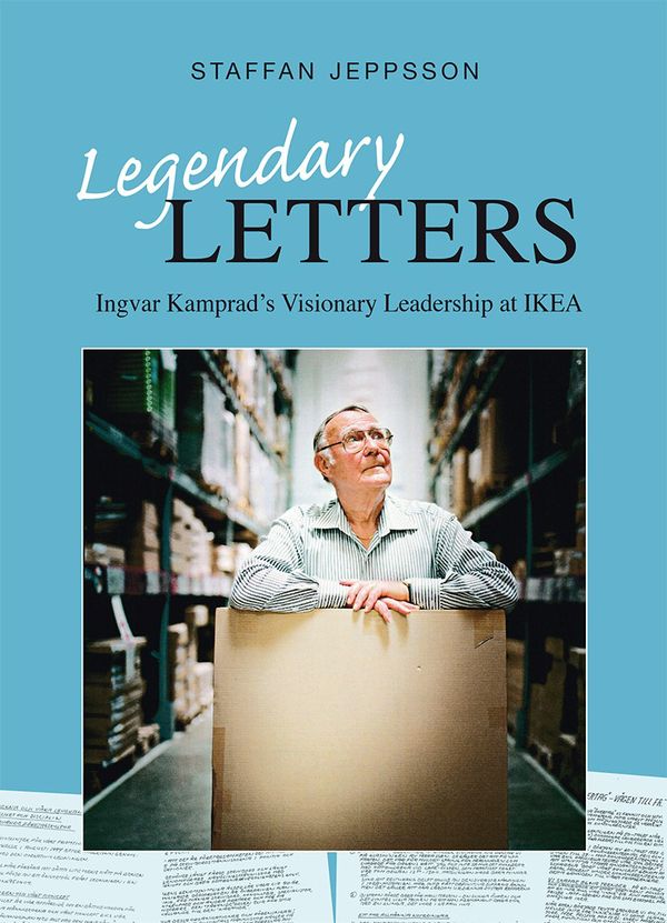 Legendary letters : Ingvar Kamprads visionary leadership at IKEA | 1:a upplagan