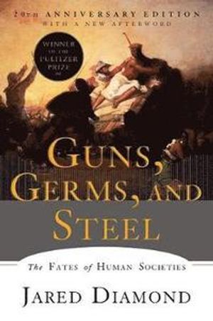 Guns, Germs, and Steel: The Fates of Human Societies