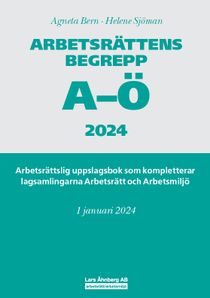 Arbetsrättens begrepp A-Ö 2024 – Arbetsrättslig uppslagsbok som kompletterar lagsamlingarna Arbetsrätt och Arbetsmiljö