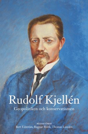 Rudolf Kjellén : geopolitiken och konservatismen | 1:a upplagan