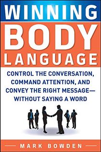 Winning body language - control the conversation, command attention, and co