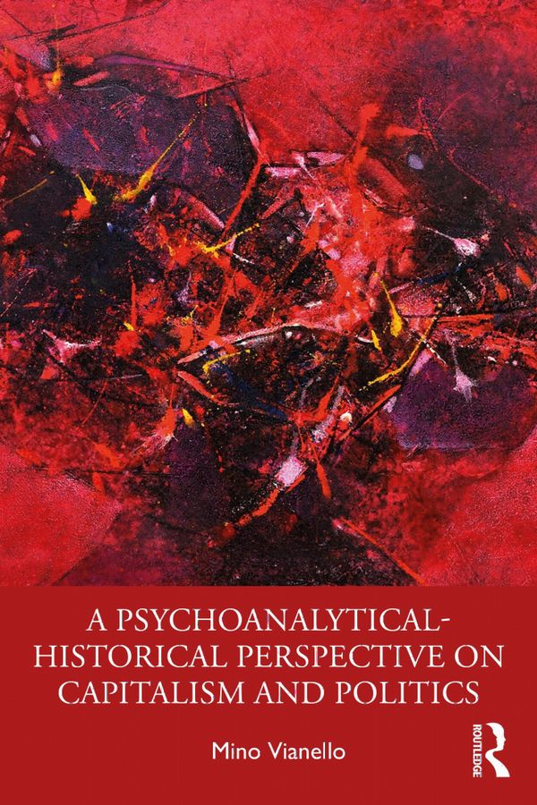 A Psychoanalytical-Historical Perspective on Capitalism and Politics | 1:a upplagan