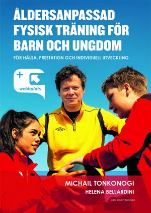 Åldersanpassad fysisk träning för barn och ungdom : för hälsa, prestation och individuell utveckling | 1:a upplagan