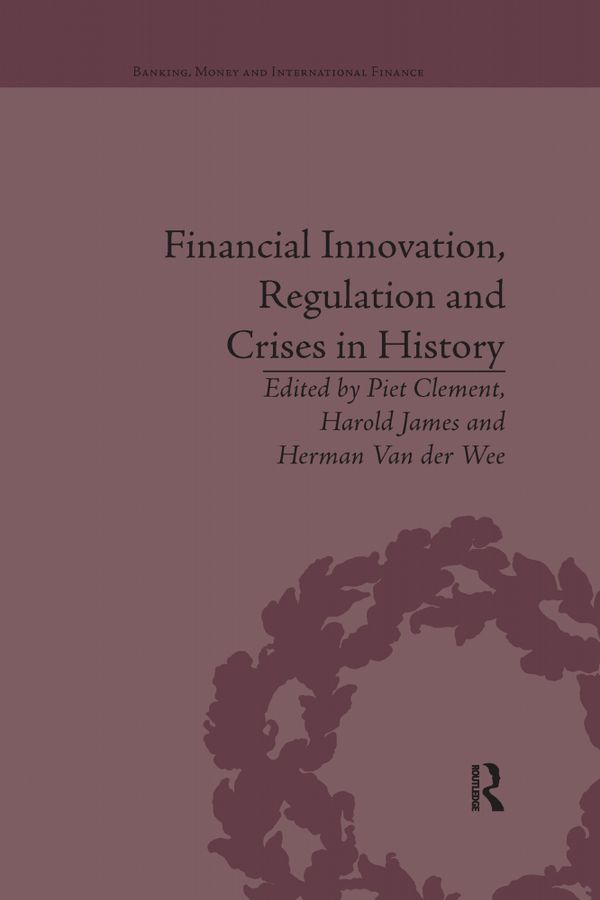 Financial Innovation, Regulation and Crises in History | 1:a upplagan