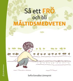 Så ett frö och bli måltidsmedveten | 1:a upplagan