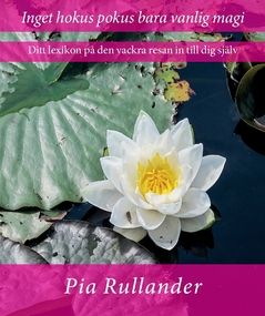 Inget hokus pokus bara vanlig magi : Ditt lexikon på den vackra resan in till dig själv | 0:e upplagan