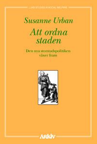 Att ordna staden : den nya storstadspolitiken växer fram | 0:e upplagan