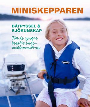 Miniskepparen : båtpyssel & sjökunskap för de yngre besättningsmedlemmarna | 1:a upplagan