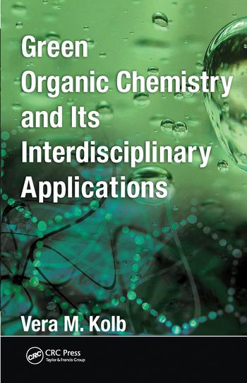 Green Organic Chemistry and its Interdisciplinary Applications | 1:a upplagan