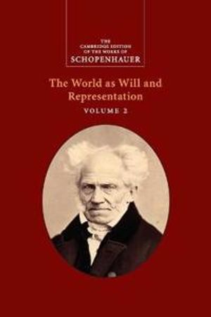 Schopenhauer: The World as Will and Representation: Volume 2