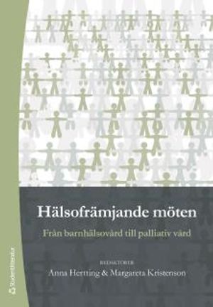 Hälsofrämjande möten : från barnhälsovård till palliativ vård | 1:a upplagan