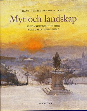 Myt och landskap : unionsupplösning och kulturell gemenskap | 1:a upplagan