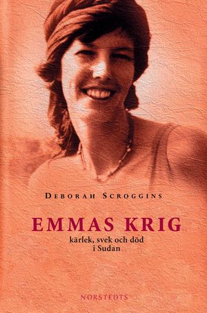 Emmas krig : en sann historia om kärlek,svek och död i Sudan | 1:a upplagan