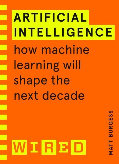 Artificial Intelligence (WIRED guides) - How Machine Learning Will Shape th | 0:e upplagan
