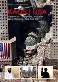 KAOS i USA, i spåren av 11 september, 10 år efter terrorattackerna i new York 2001