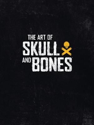 The Art Of Skull And Bones