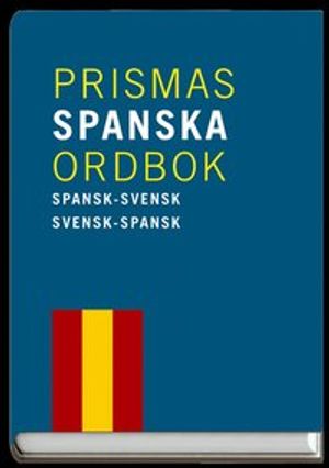 Prismas spanska ordbok : Spansk-svensk/svensk-spansk ca 80 000 | 1:a upplagan