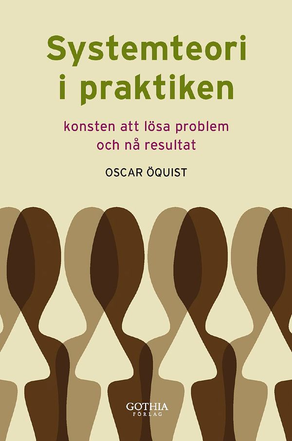 Systemteori i praktiken : konsten att lösa problem och nå resultat | 3:e upplagan