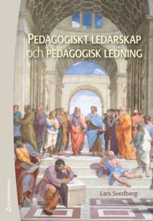 Pedagogiskt ledarskap och pedagogisk ledning - Teori och praktik | 1:a upplagan