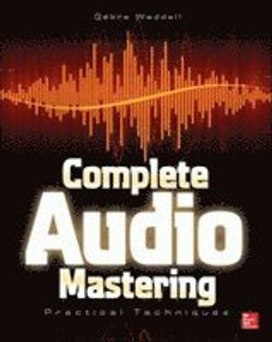 Complete Audio Mastering: Practical Techniques