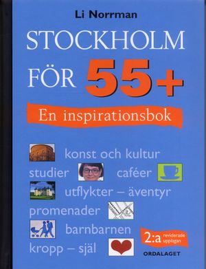 Stockholm för 55+ : en inspirationsbok |  2:e upplagan